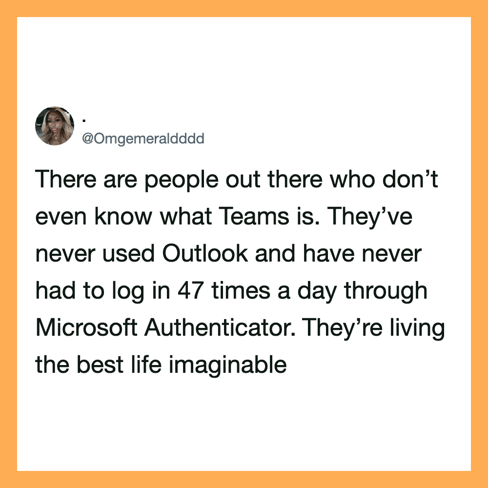 Tweet about people not knowing what Teams is and never using Outlook.