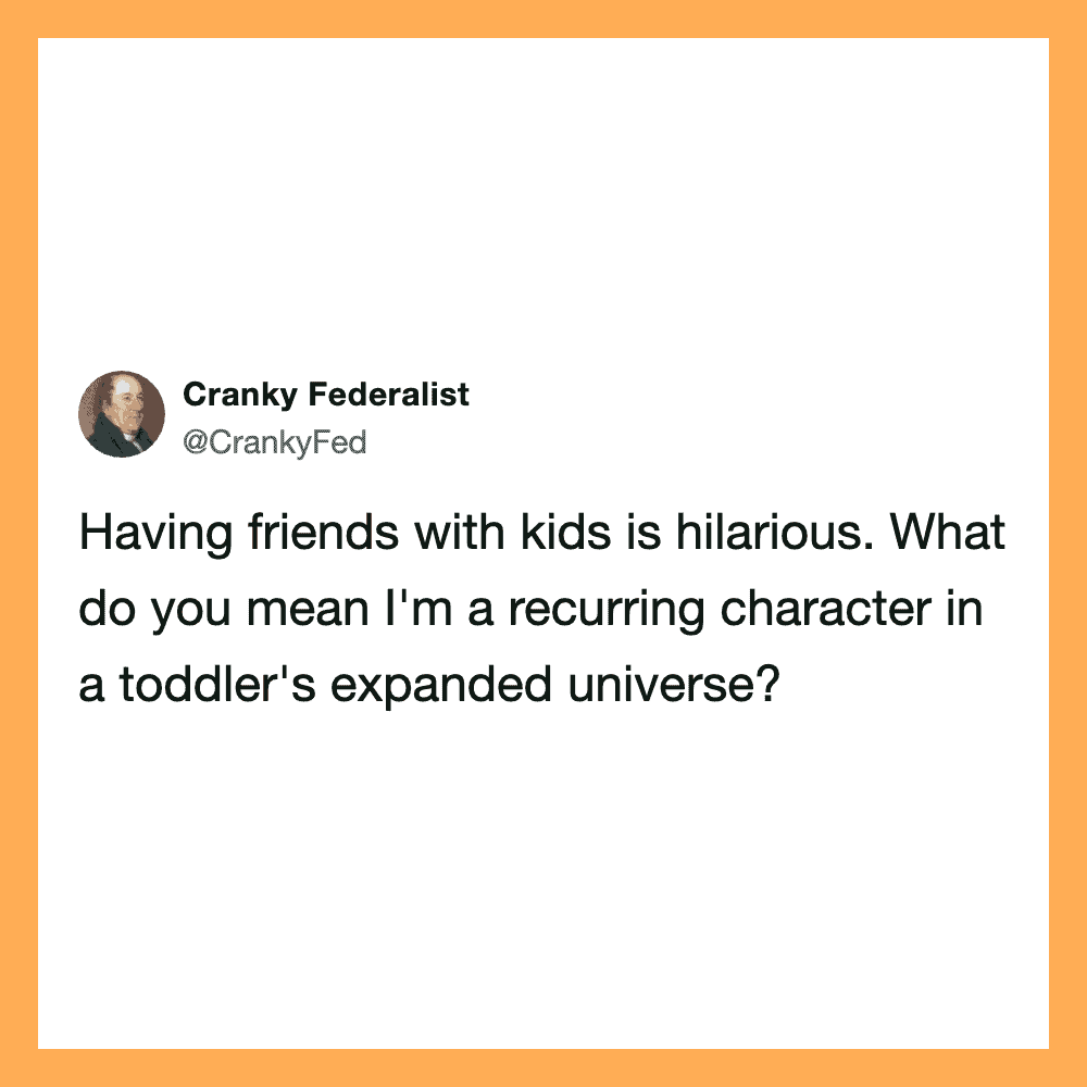 Tweet by Cranky Federalist about friends with kids and a recurring character in a toddler's universe.