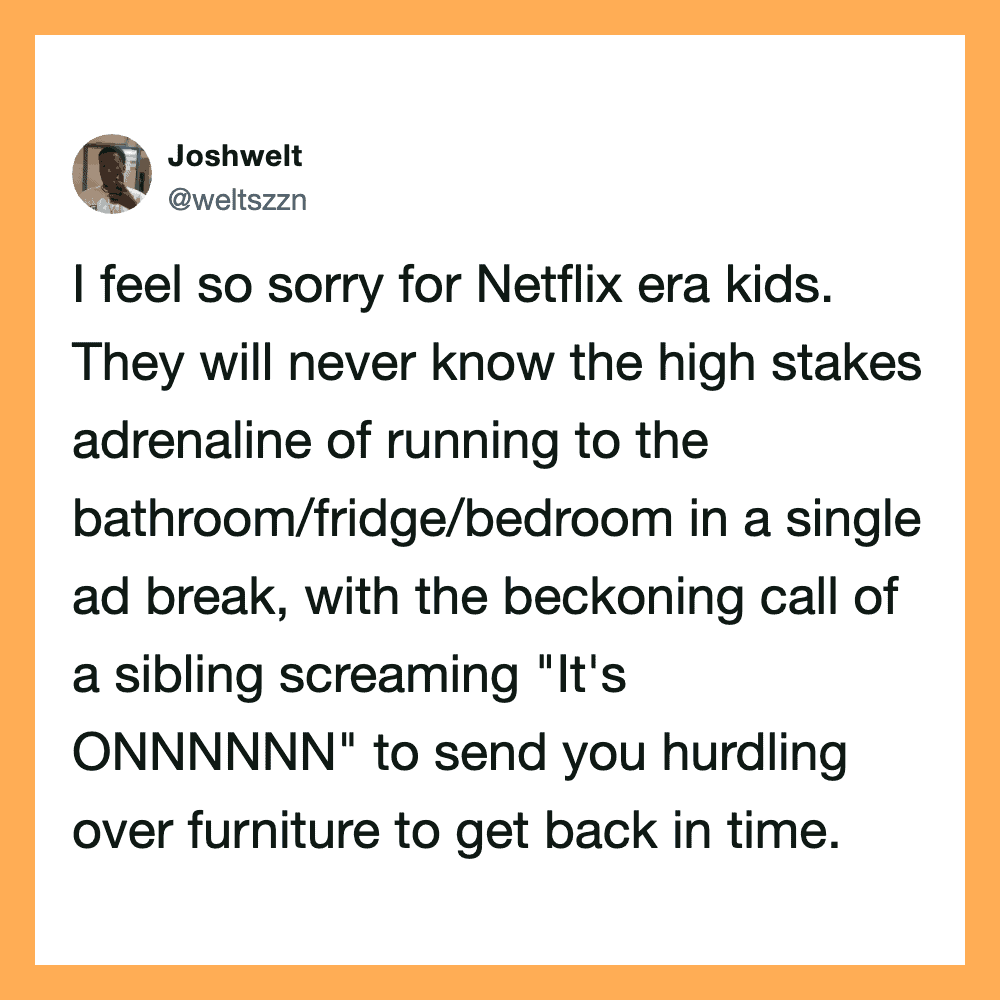Twitter post by Joshwelt about Netflix era kids and high stakes adrenaline.