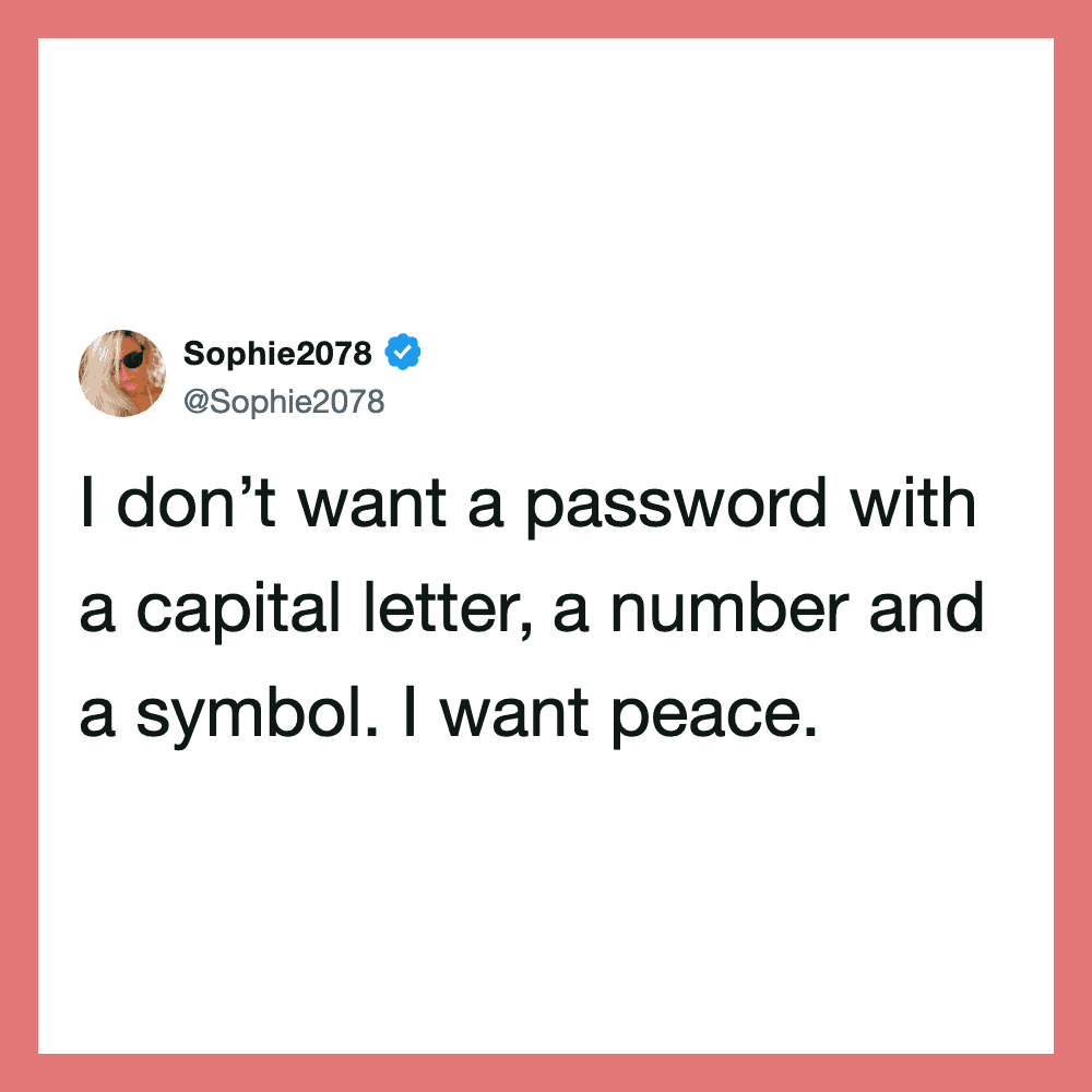 Sophie2078 tweet about wanting peace, not complex passwords.