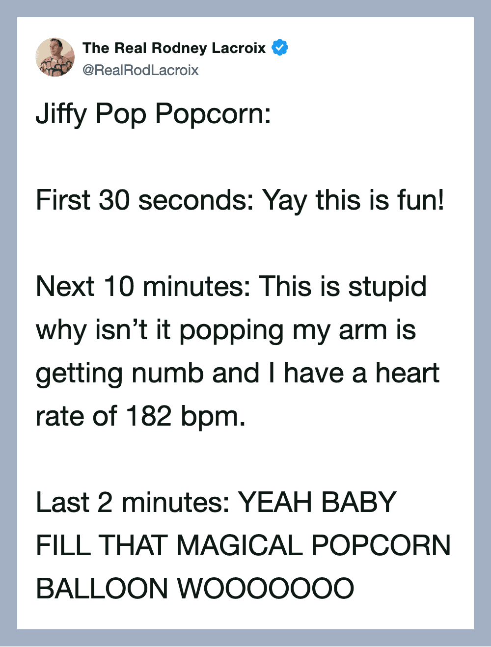 A tweet by The Real Rodney Lacroix about Jiffy Pop Popcorn, describing his experience over 42 mins.