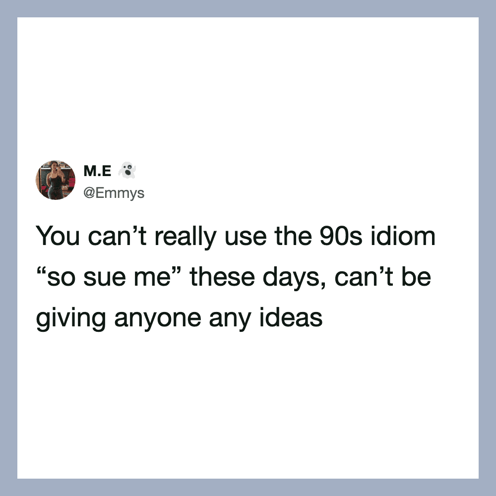 Tweet by @Emmys about the 90s idiom 'so sue me' and giving ideas.