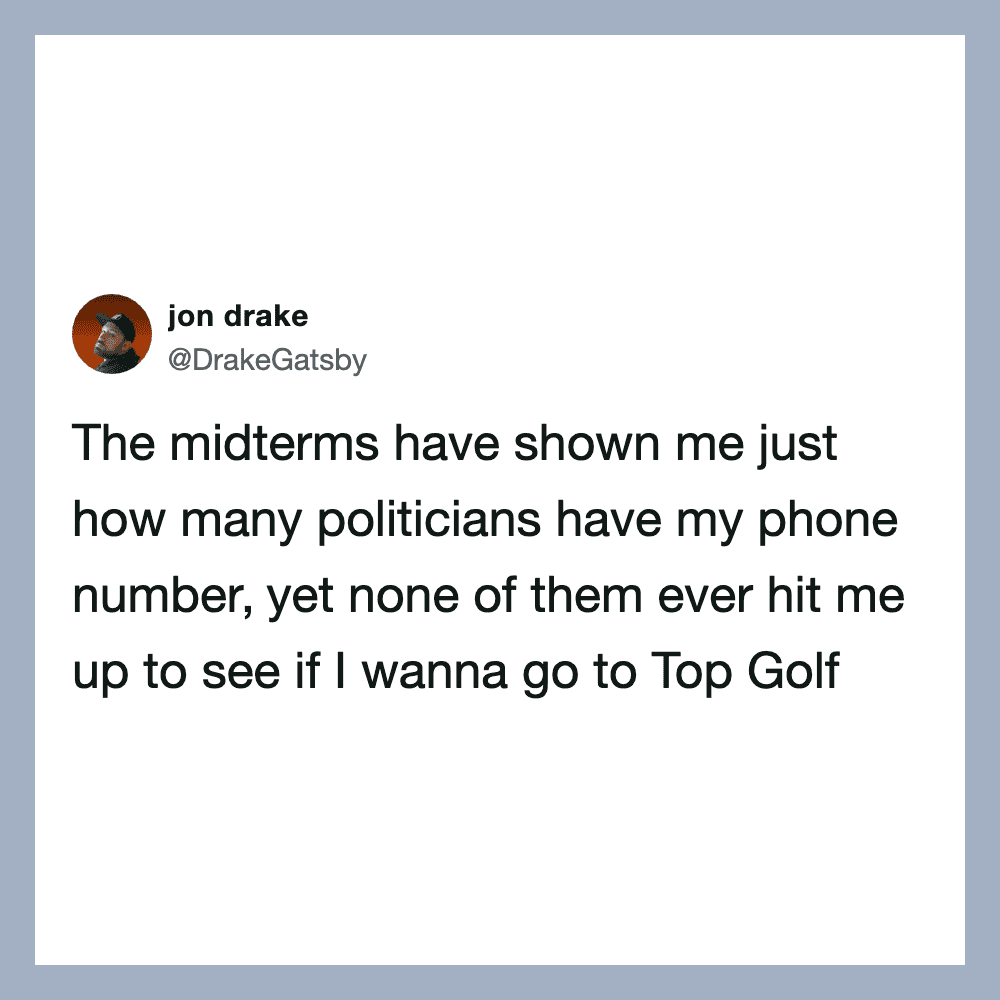 Tweet by jon drake about politicians having his phone number but not inviting him to Top Golf.