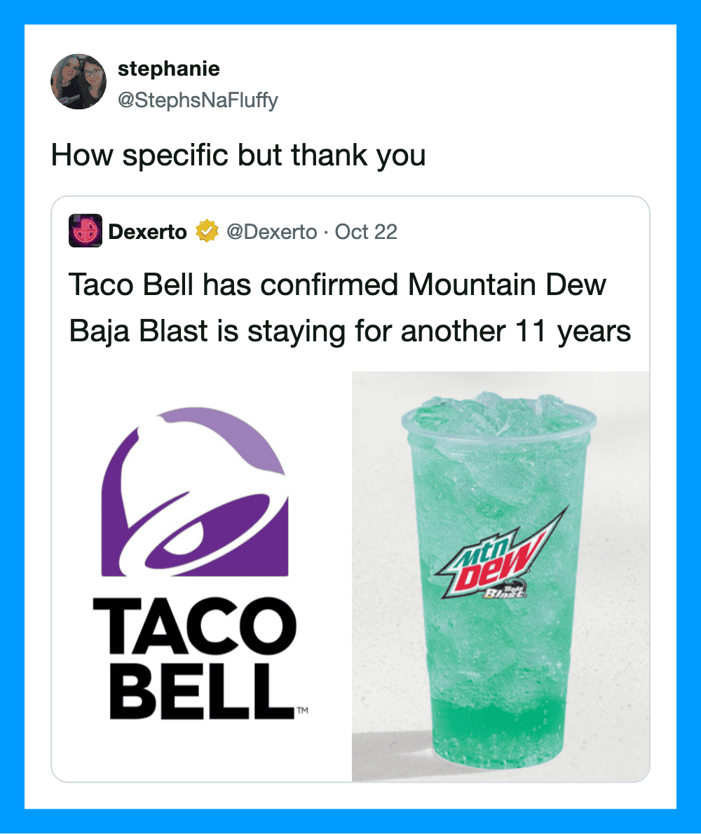 How specific but thank you Taco Bell logo and Mountain Dew Baja Blast cup side by side.
