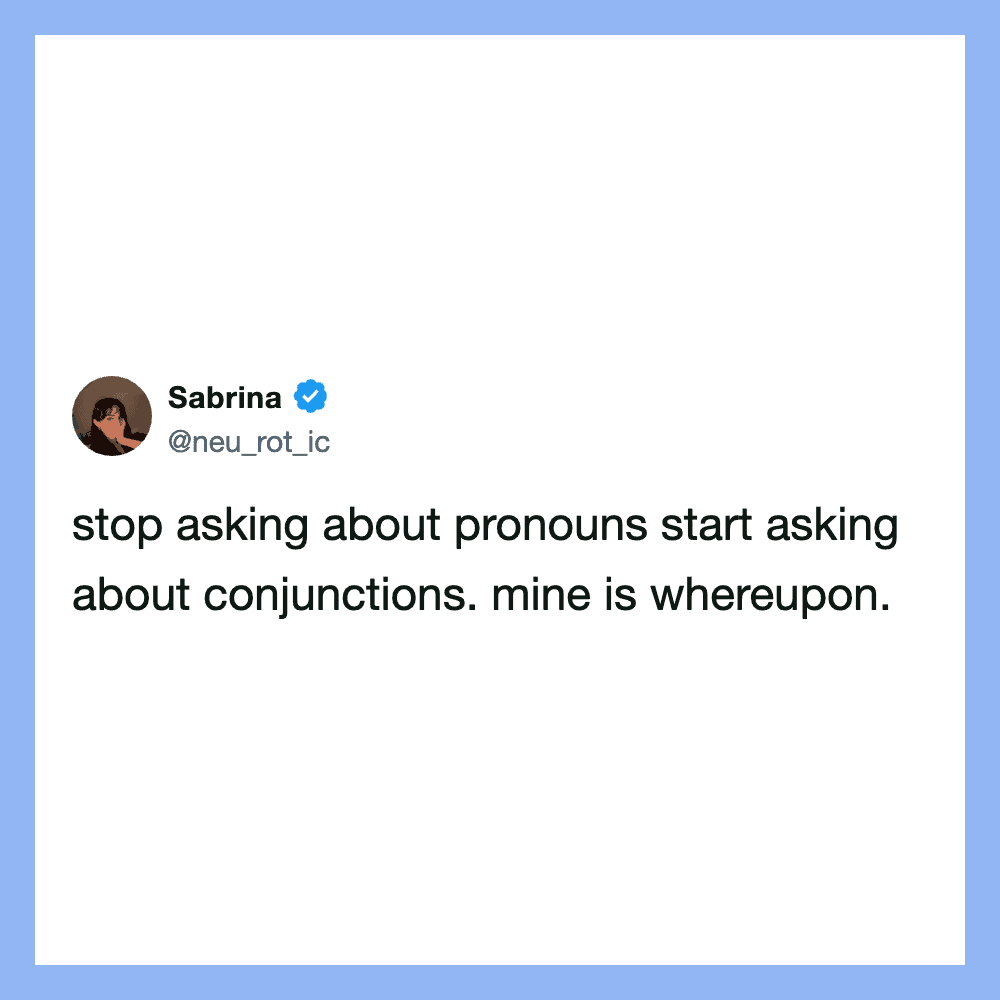 Stop asking about pronouns start asking about conjunctions. mine is whereupon.