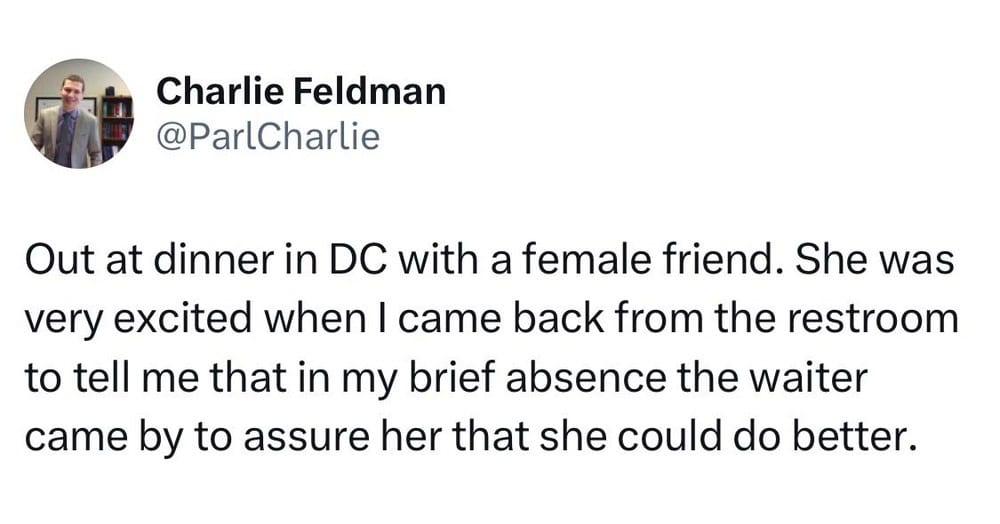 Out at dinner in DC with a female friend. She was very excited when I came back from the restroom to.