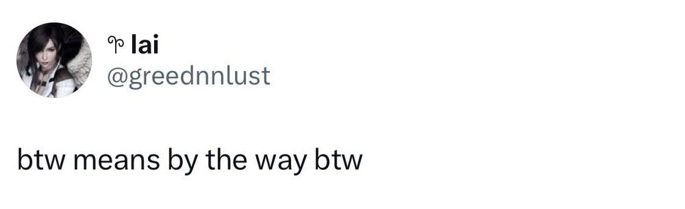 Tweet showing text: "btw means by the way btw".