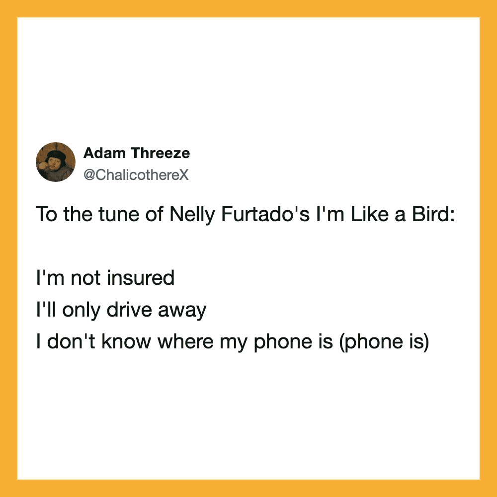 Adam Threezee's tweet about Nelly Furtado song I'm Like a Bird with lines: I'm not insured / I'll oN.