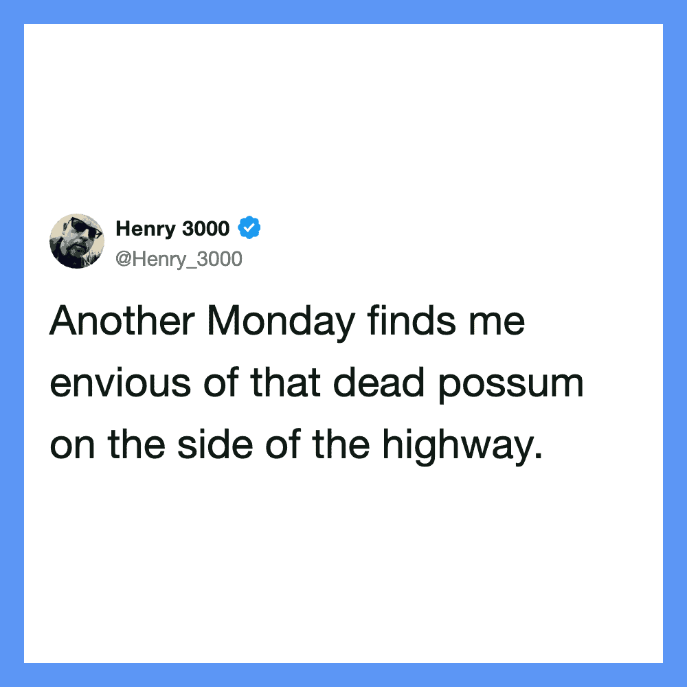 Twitter post by Henry 3000 about Monday and a dead possum on the highway.