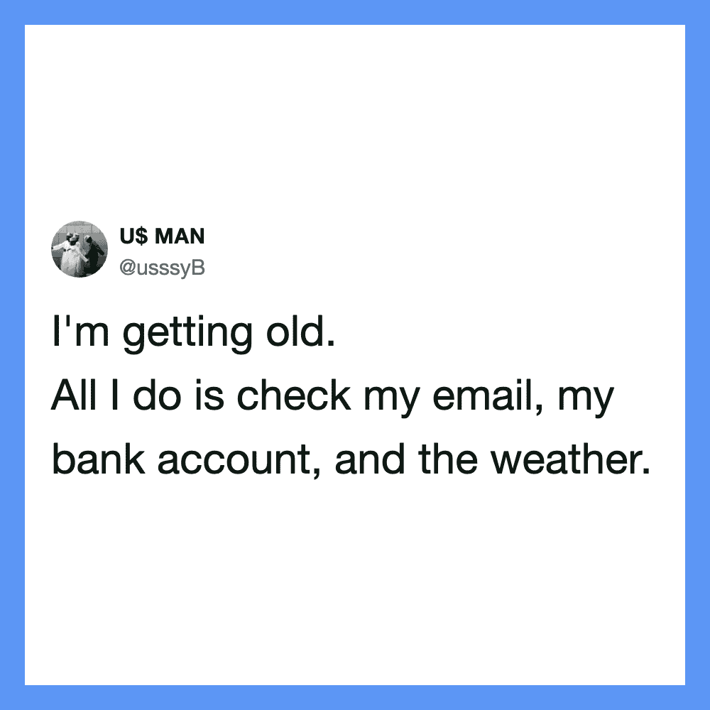 Tweet by U$ MAN about aging and daily routines.