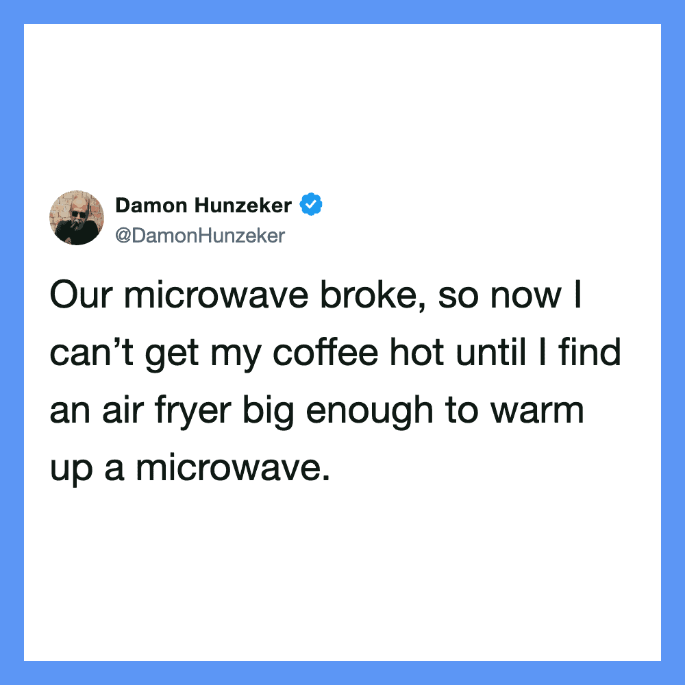 Damon Hunzeker tweet about microwave breaking and using an air fryer.