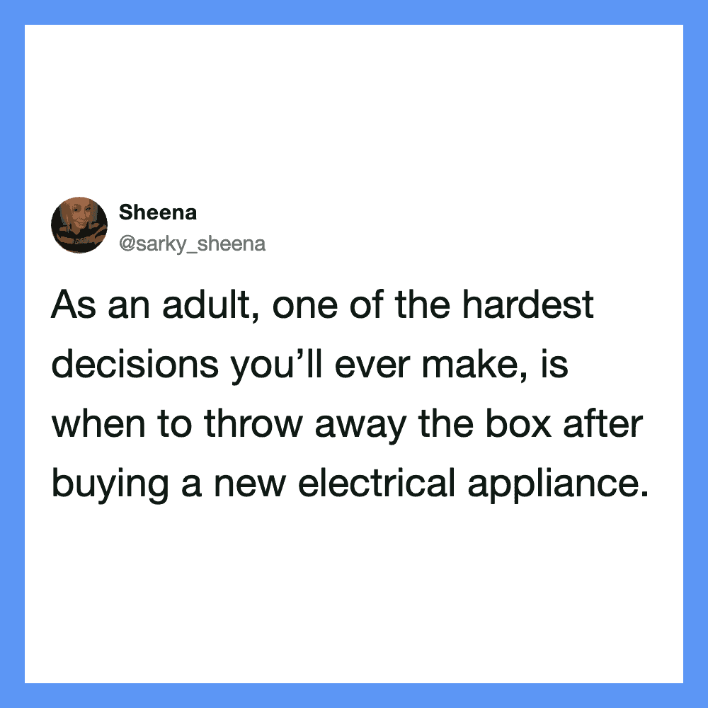 Tweet by Sheena about throwing away the box after buying a new appliance.