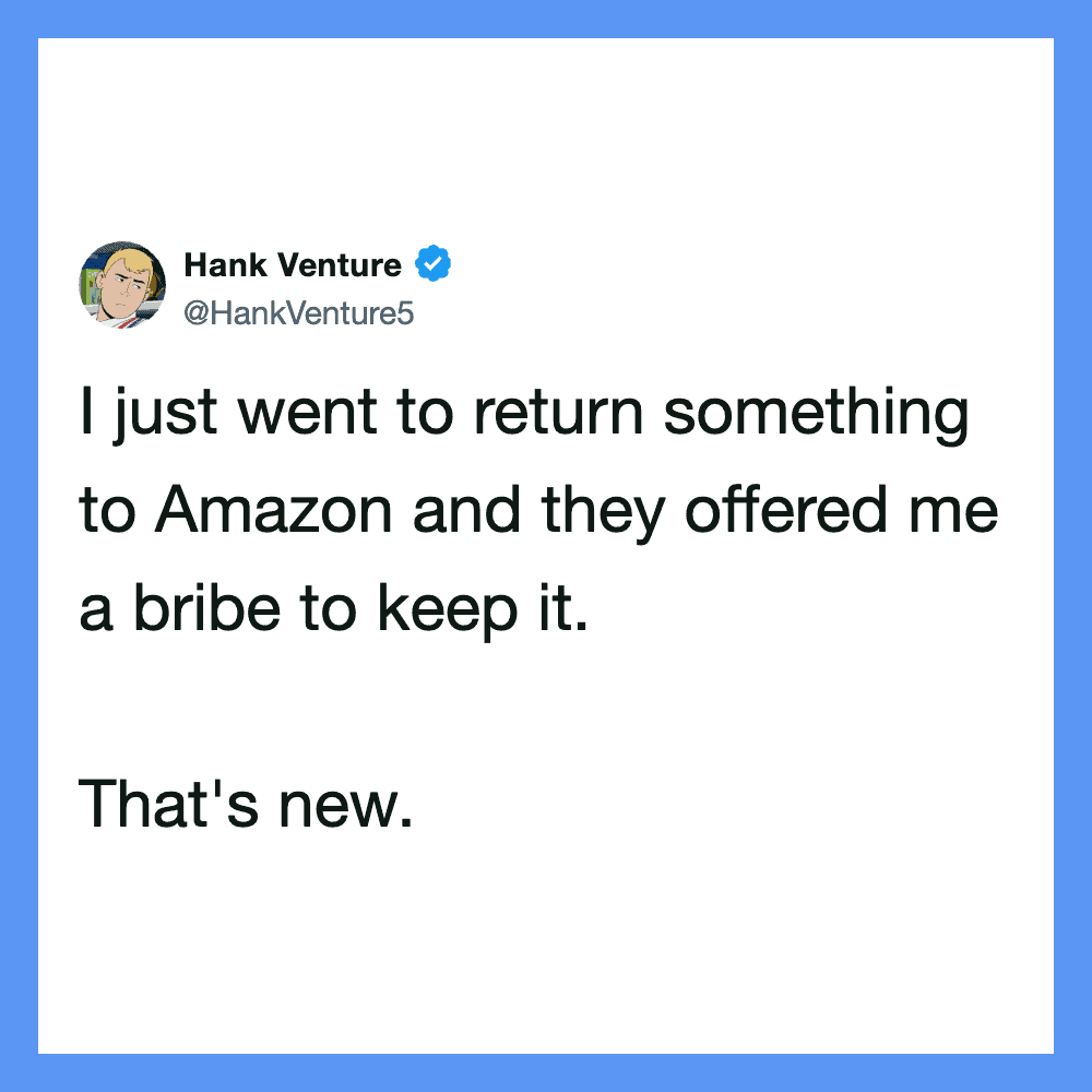 Hank Venture's tweet about returning something to Amazon and being offered a bribe.