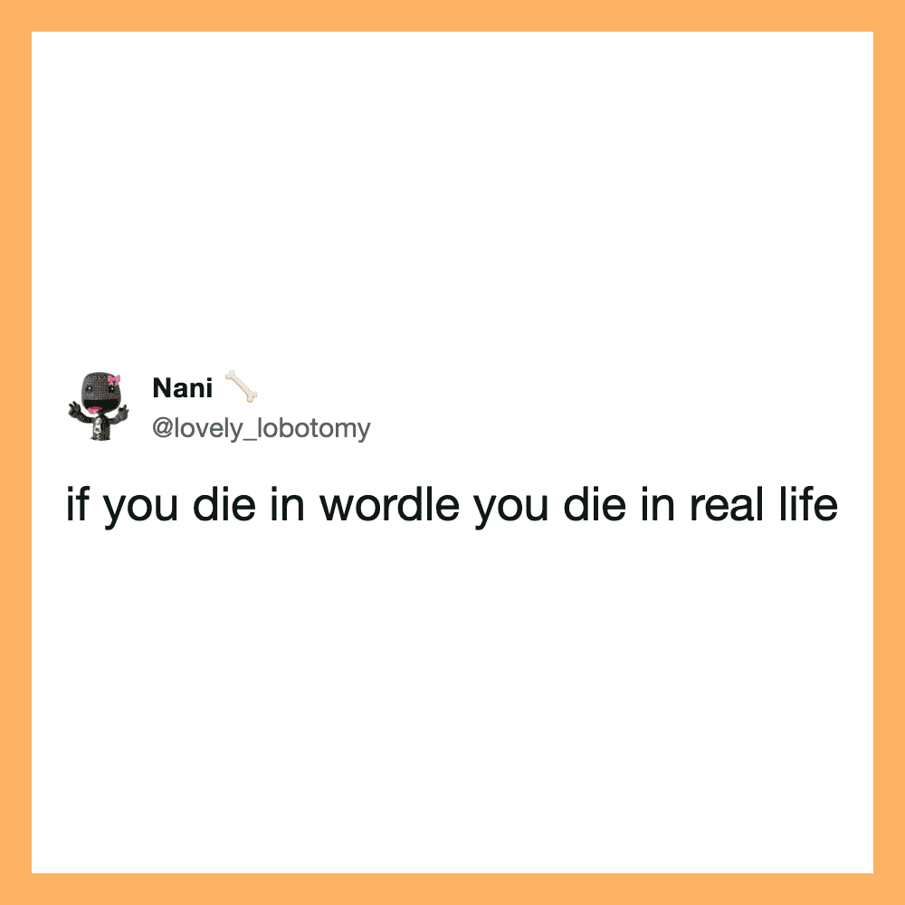 Twitter post by Nani: if you die in wordle you die in real life.