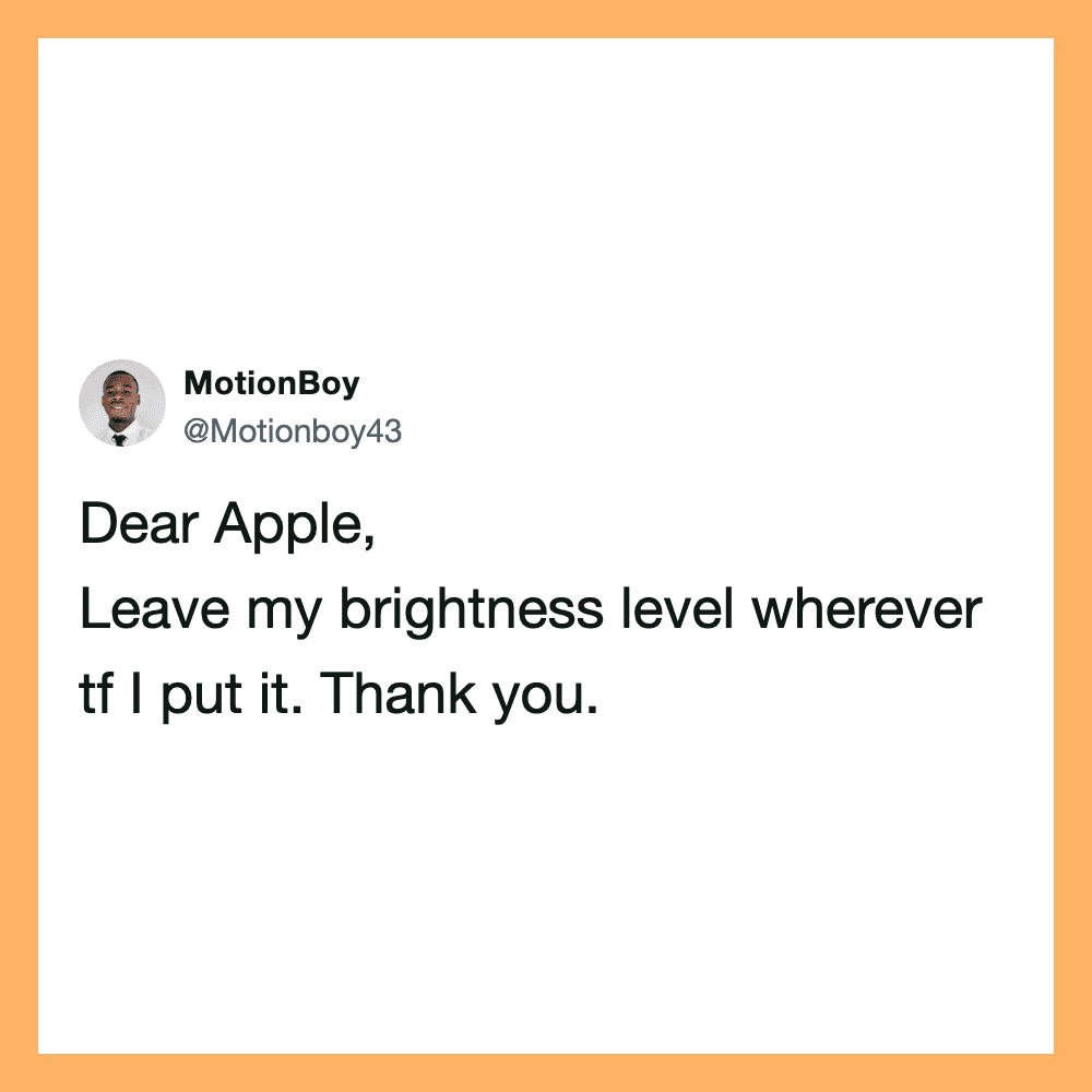 Tweet from MotionBoy asking Apple to leave his brightness level unchanged.