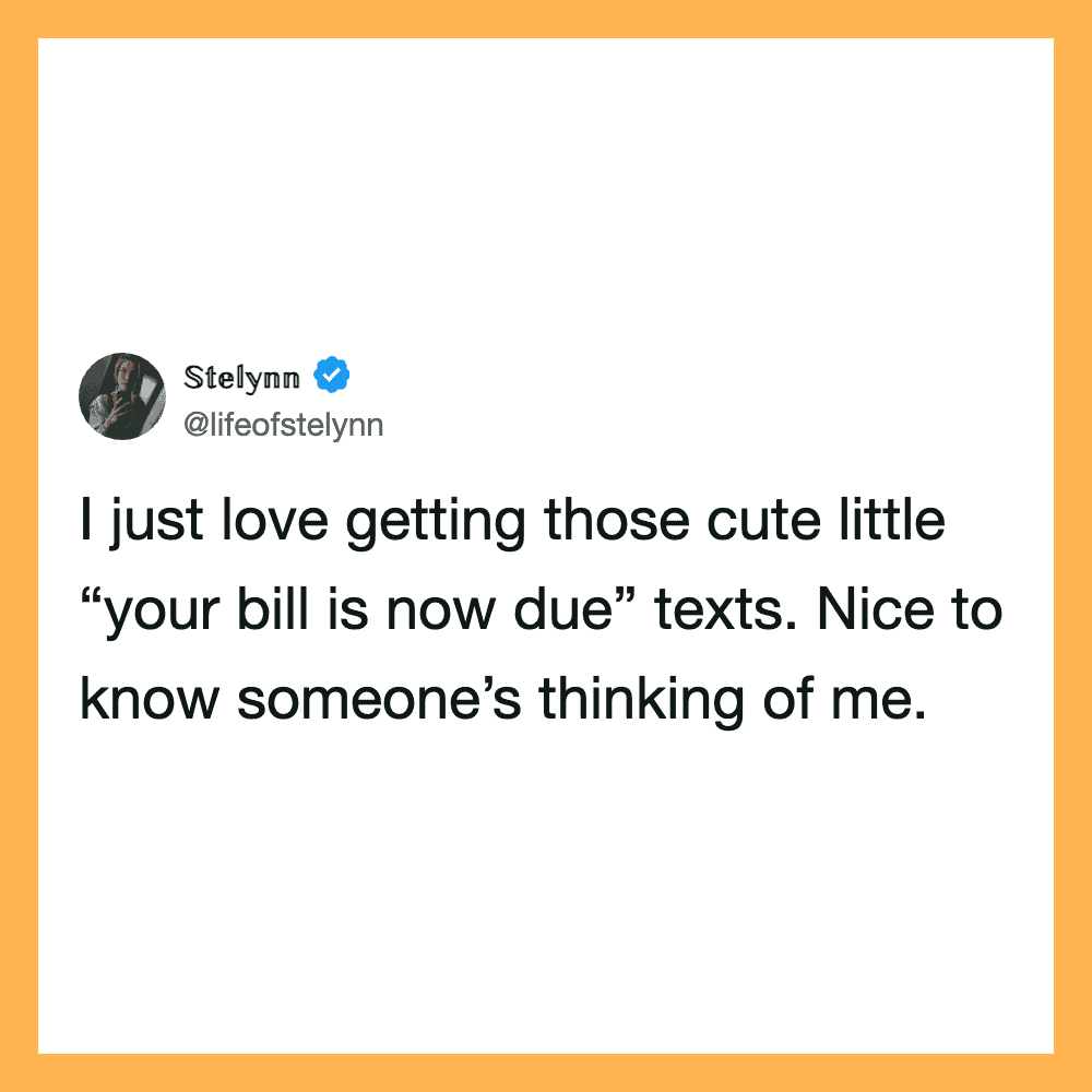 Tweet by Stelynn about loving cute 'your bill is now due' texts.