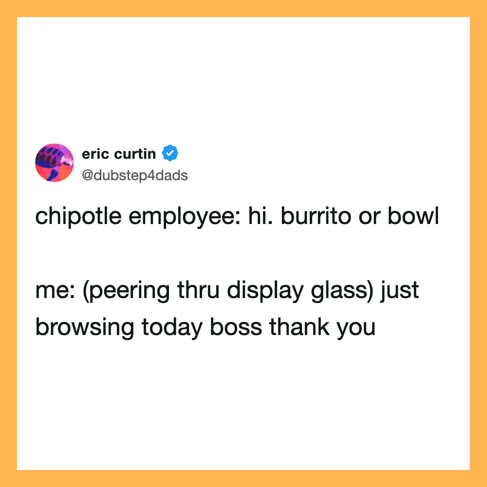 A tweet by eric curtin about chipotle employee asking burrito or bowl.