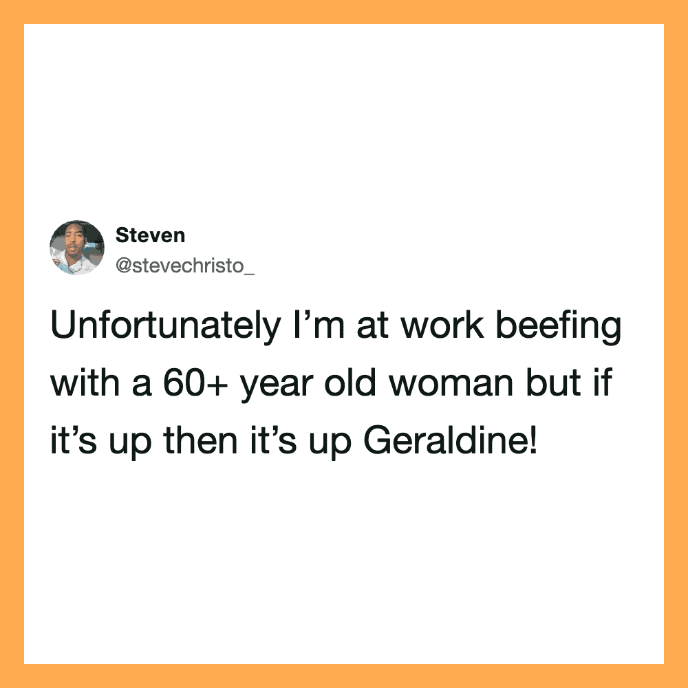 Twitter post by Steven about working with a 60+ year old woman named Geraldine.