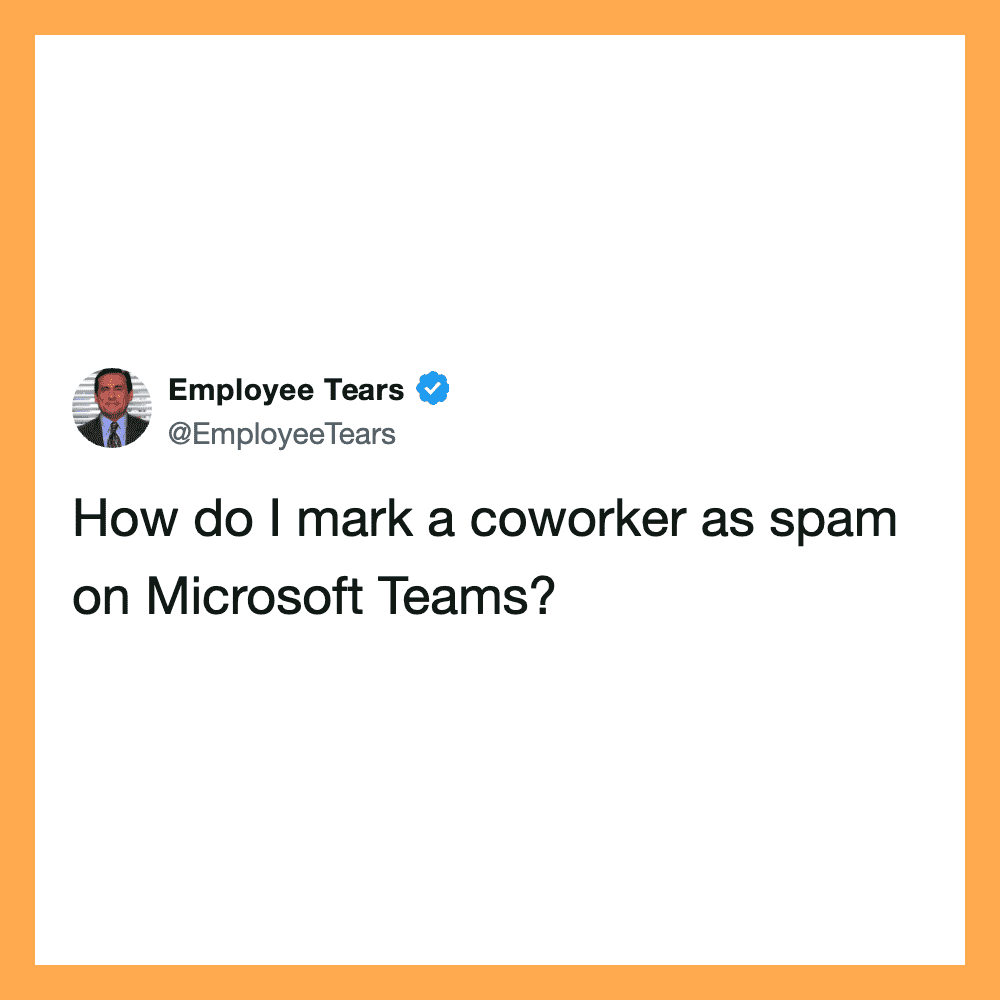 Employee Tears tweet asking how to mark a coworker as spam on Microsoft Teams.