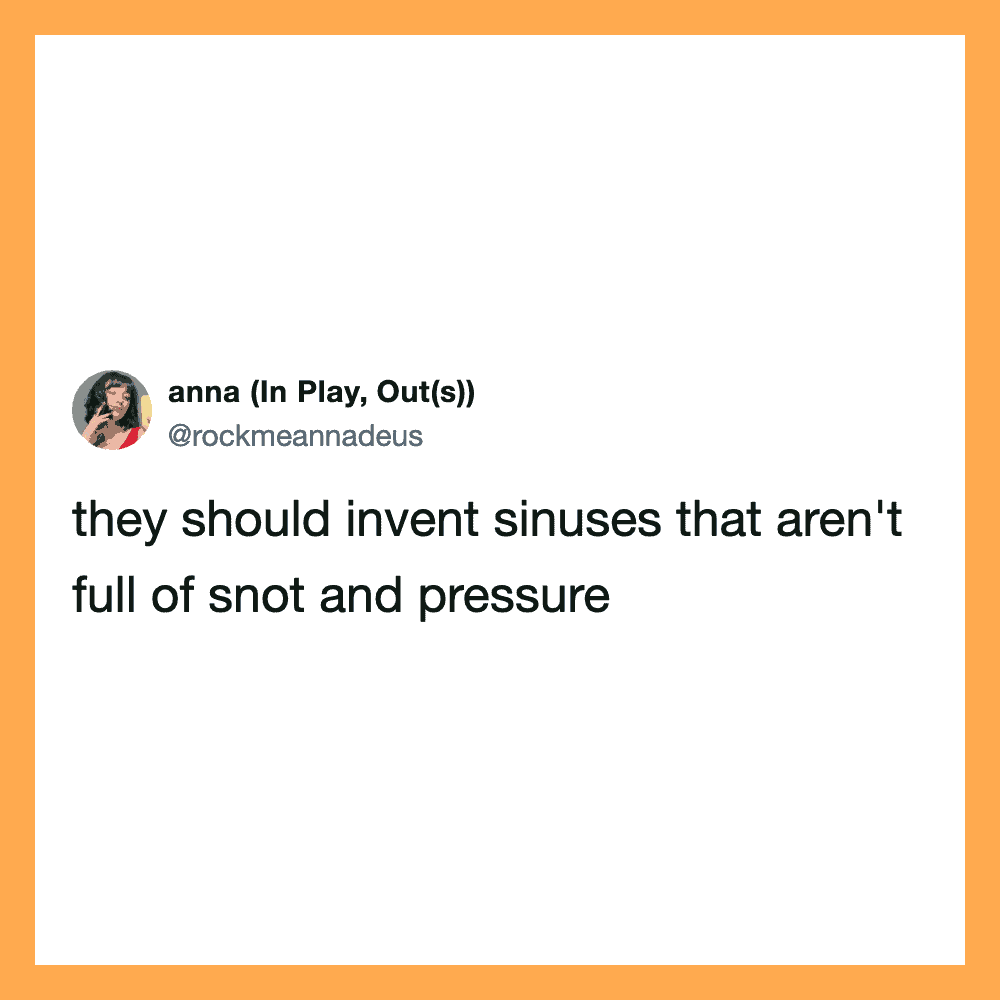 Twitter post by anna about inventing sinuses that aren't full of snot.