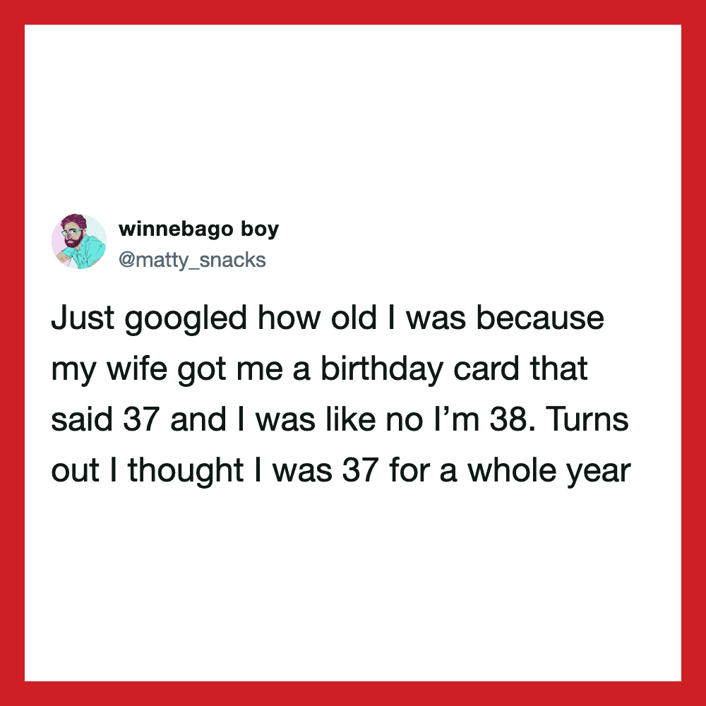 Twitter post about thinking being 37 for a year due to a birthday card.