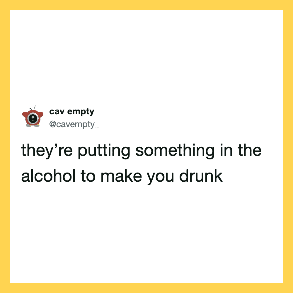 Tweet from @cavempty_ about putting alcohol in drinks to make you drunk.
