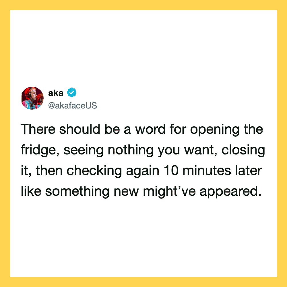 Tweet by @akafaceUS about opening and checking the fridge.