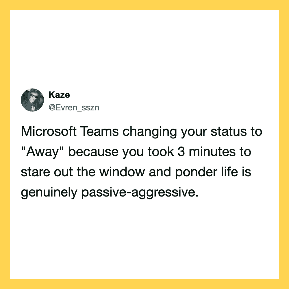 Microsoft Teams status change to 'Away' after 3 minutes of window staring.