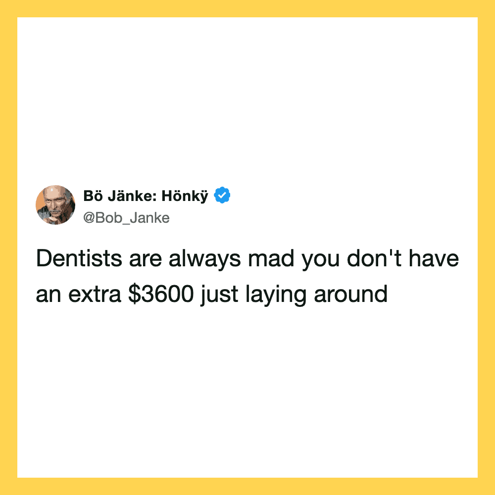 Hönky about dentists and extra money.