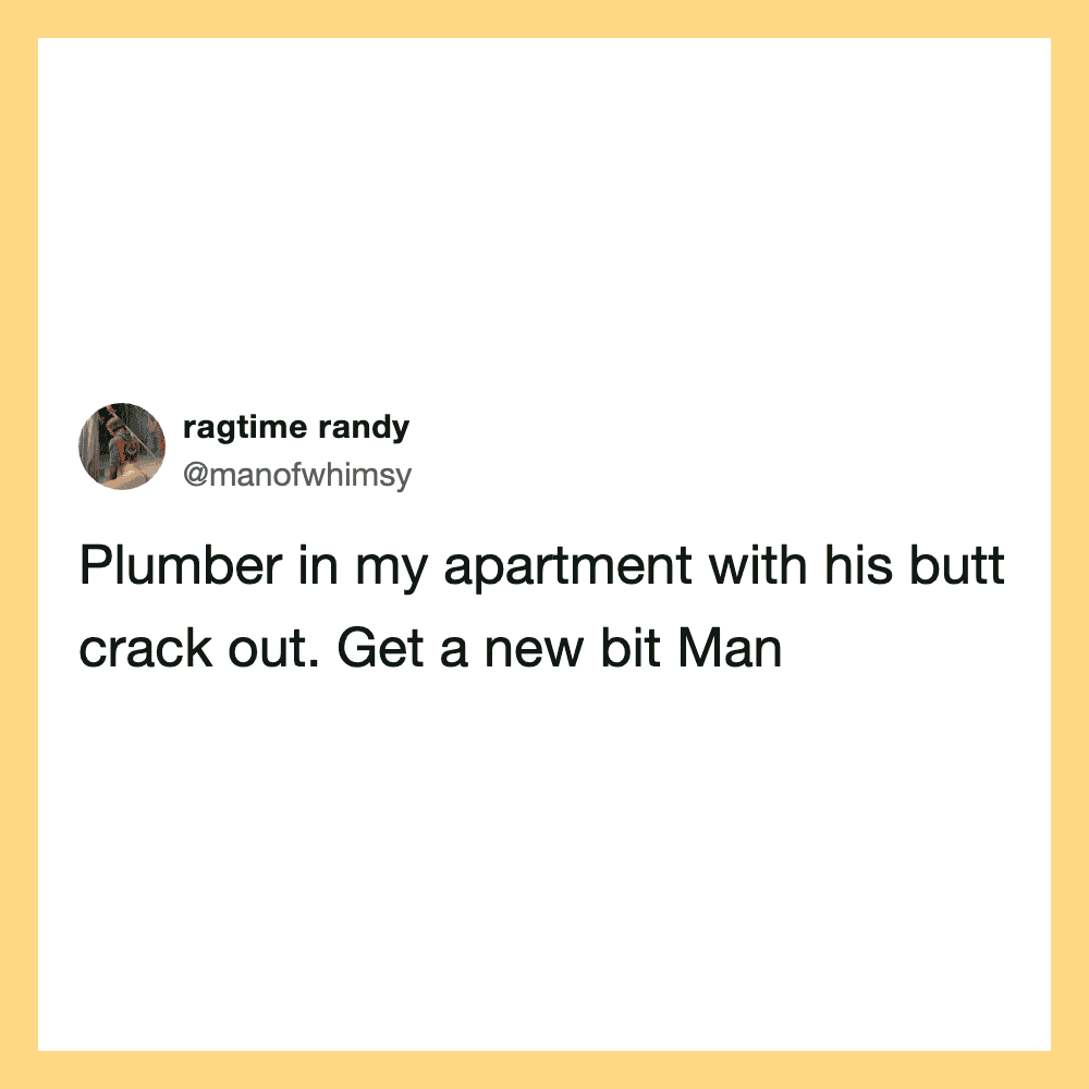 Tweet by ragtime randy about a plumber with a cracked butt.