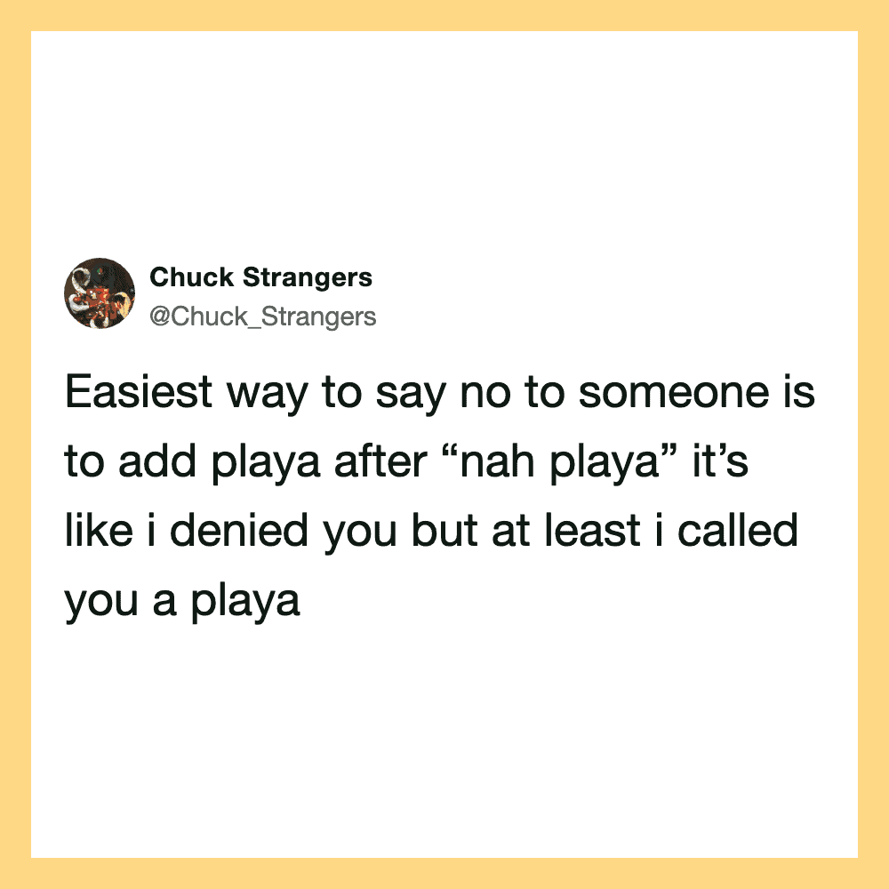 Chuck Strangers tweet about saying no to someone by adding playa after 'nah playa'.