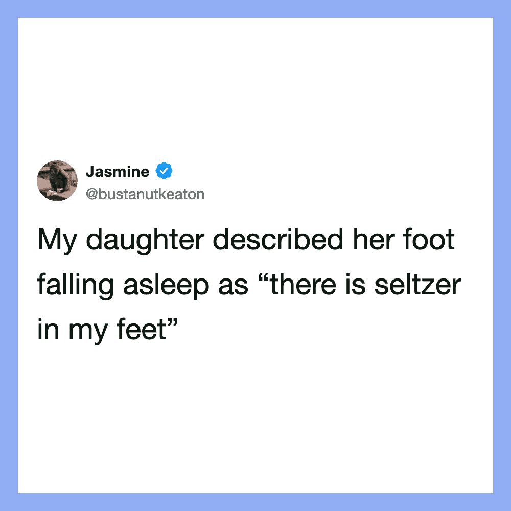 Jasmine tweet screenshot: My daughter described her foot falling asleep as there is seltzer in my fe.