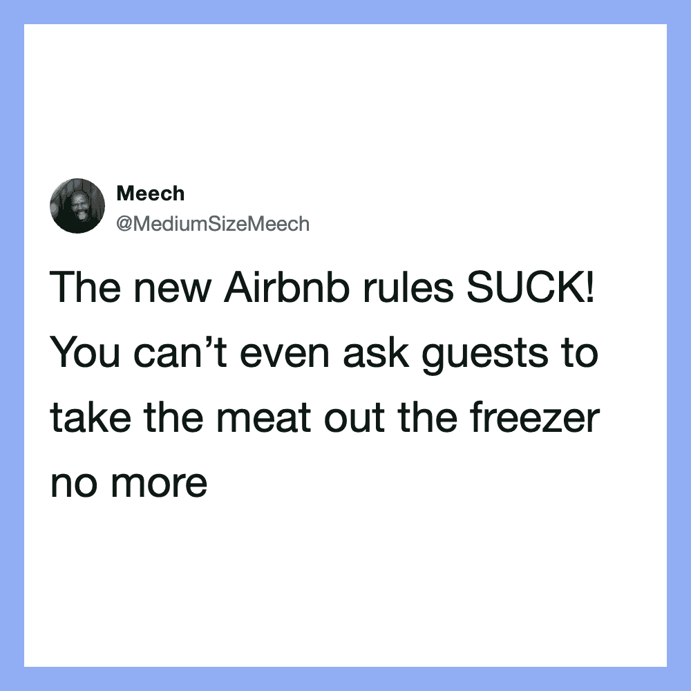 Tweet post by Meech (@MediumSizeMeech) complaining about new Airbnb rules that you can't ask guests/.