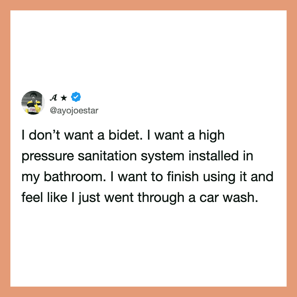Tweet about wanting a high pressure sanitation system in the bathroom.