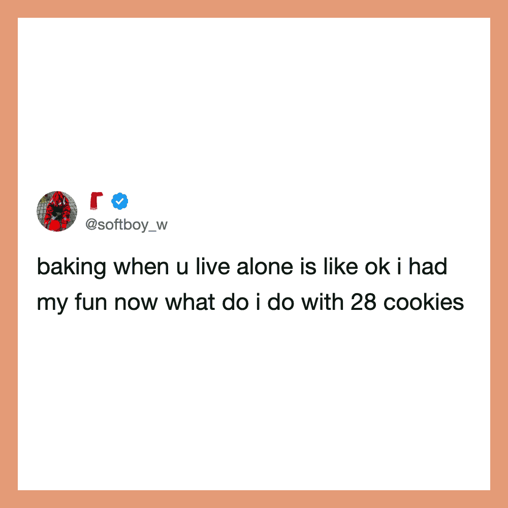 Twitter post about baking alone and having 28 cookies.