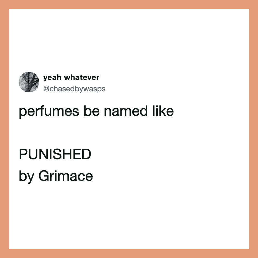 Funny tweet about perfumes being named like PUNISHED by Grimace.