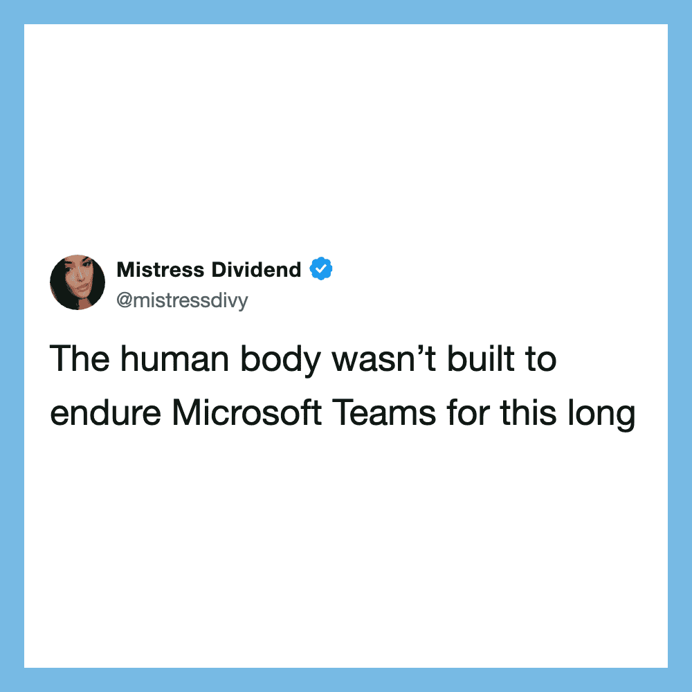 Mistress Dividend tweet about human endurance and Microsoft Teams.