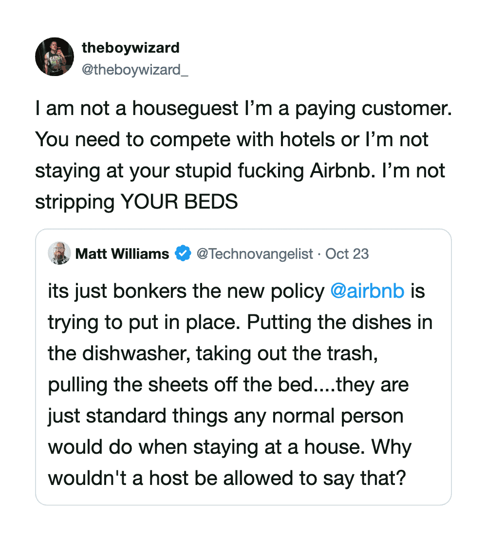 Theboywizard not a houseguest I’m a paying customer; You need to compete with hotels or I’m not stay.
