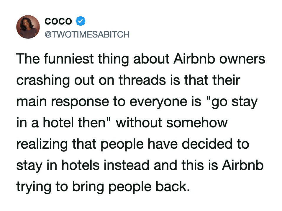 The funniest thing about Airbnb owners crashing out on threads is that their main response to anyone.