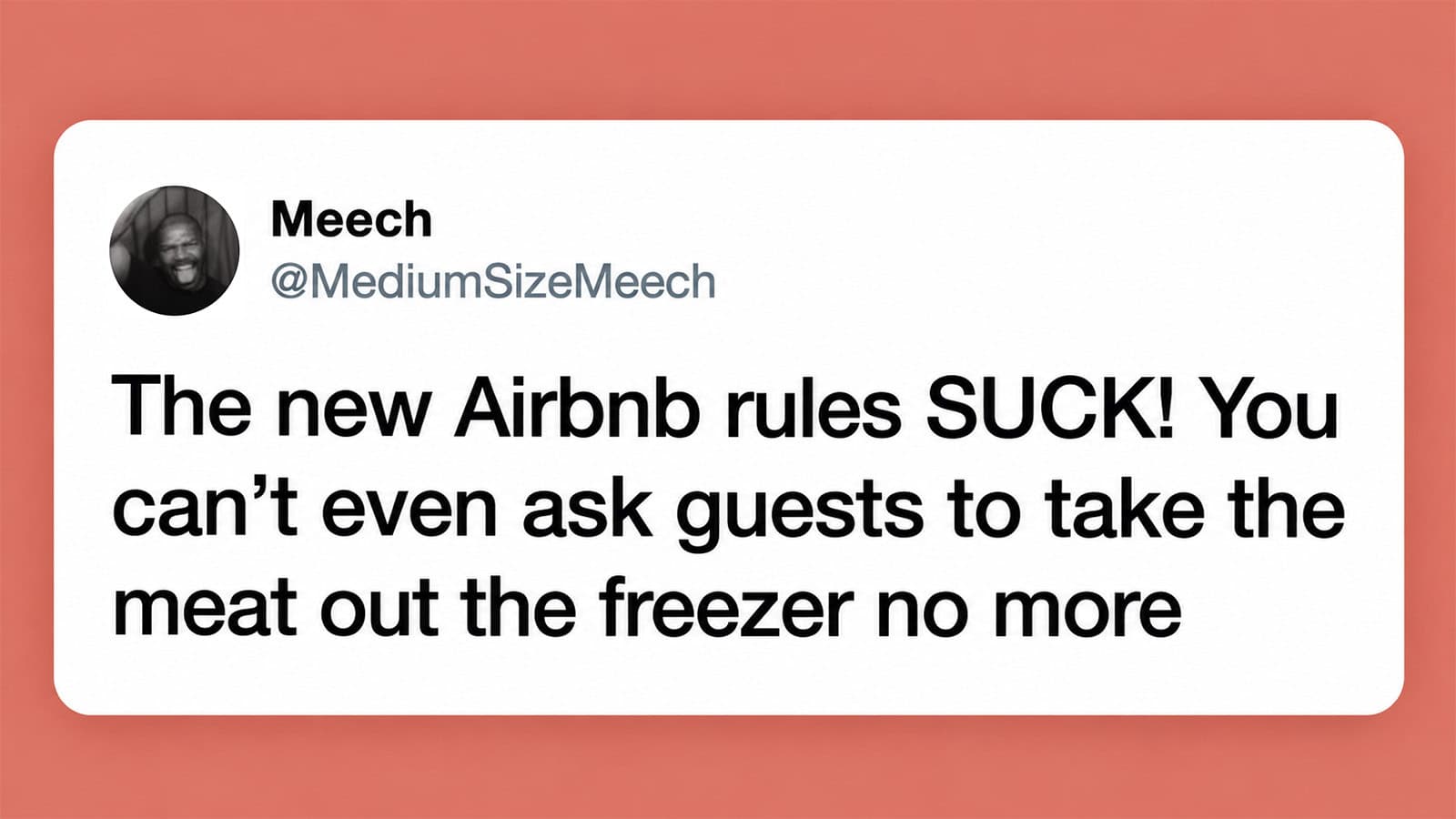 The new Airbnb rules S***K You can’t even ask guests to take the meat out the freezer no more.