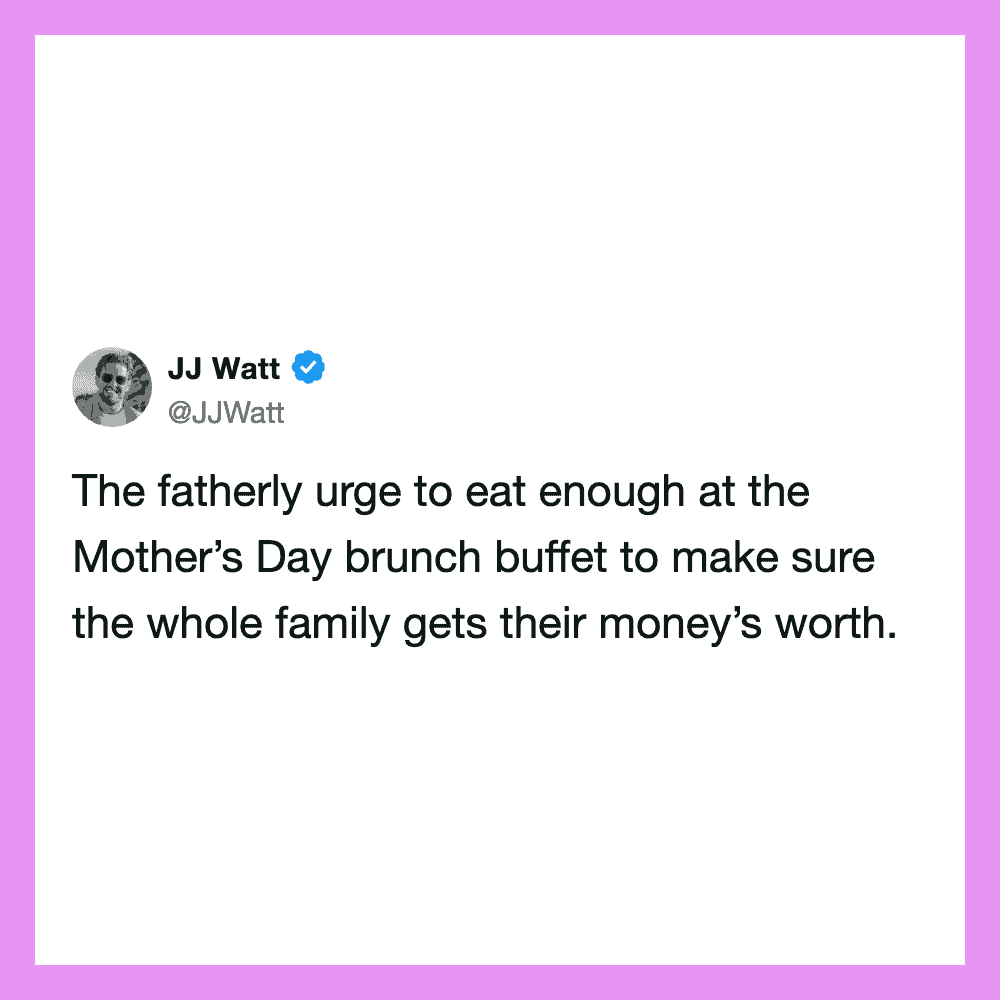 J.J. Watt's tweet about Mother's Day brunch buffet and family.