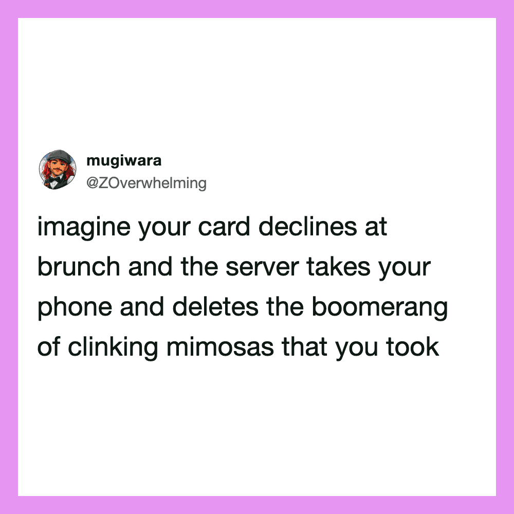 A humorous tweet about card declines at brunch and a server deleting a boomerang of clinking mimosas.