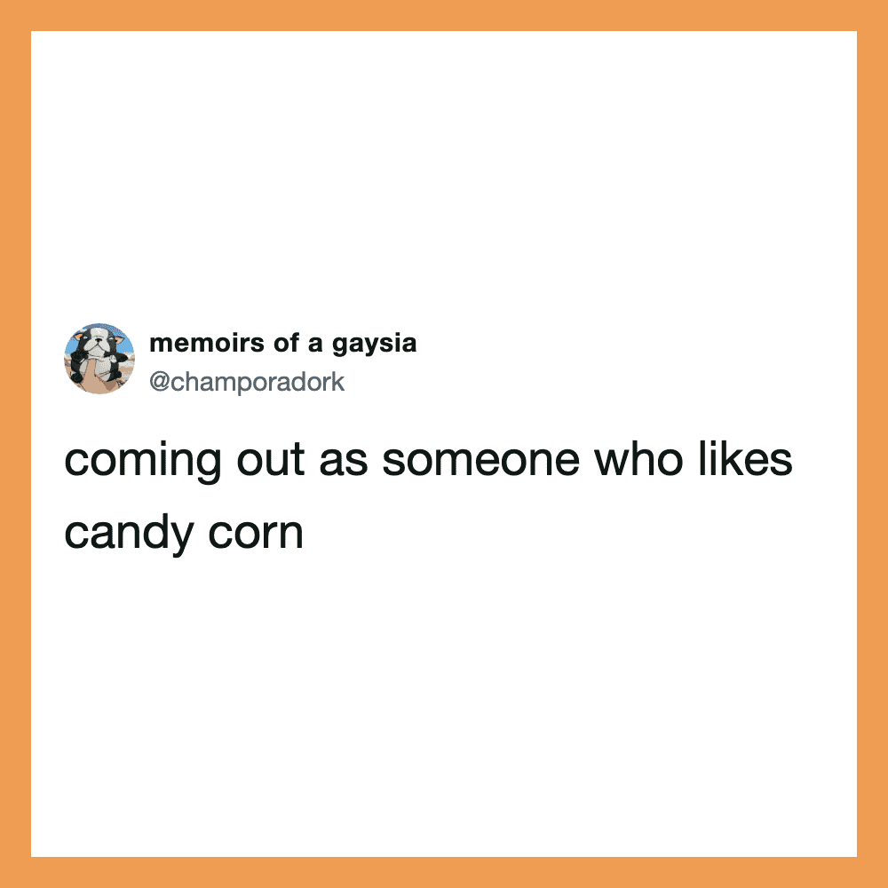 Coming out as someone who likes candy corn.
