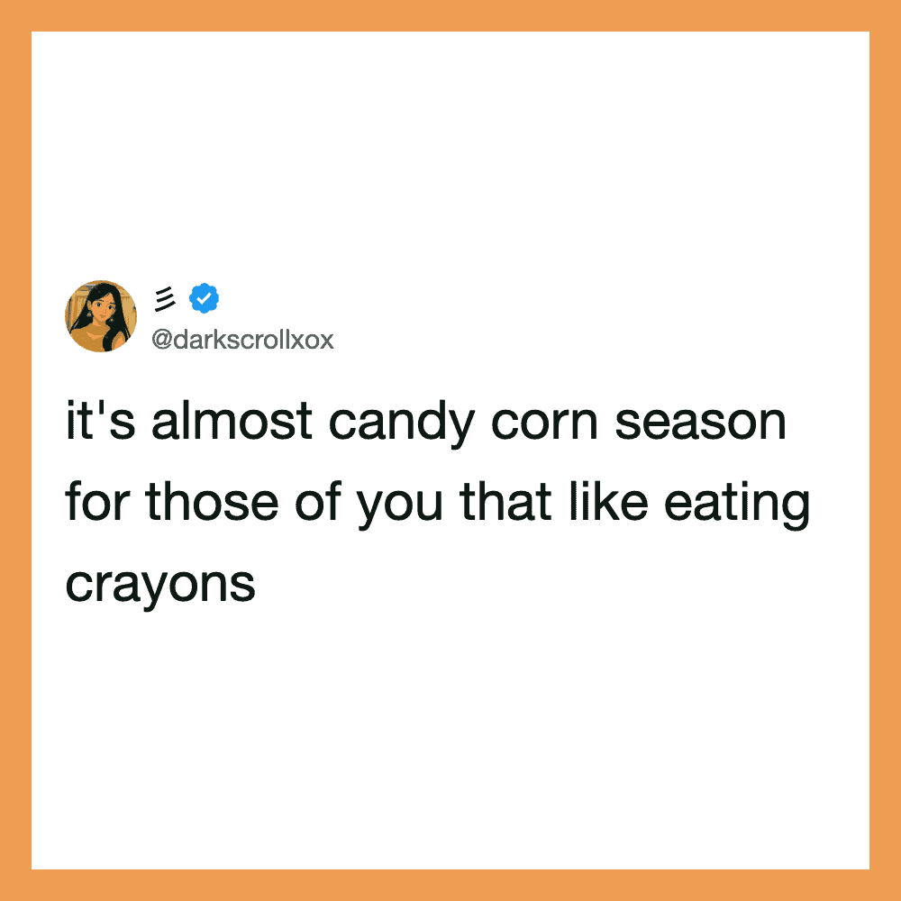 It's almost candy corn season for those who like eating crayons.