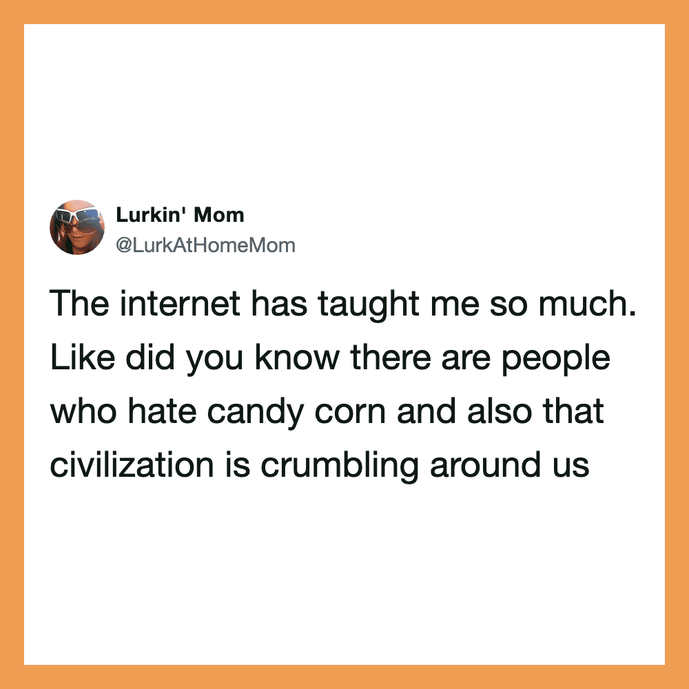 Lurkin' Mom's tweet about candy corn and civilization crumbling.
