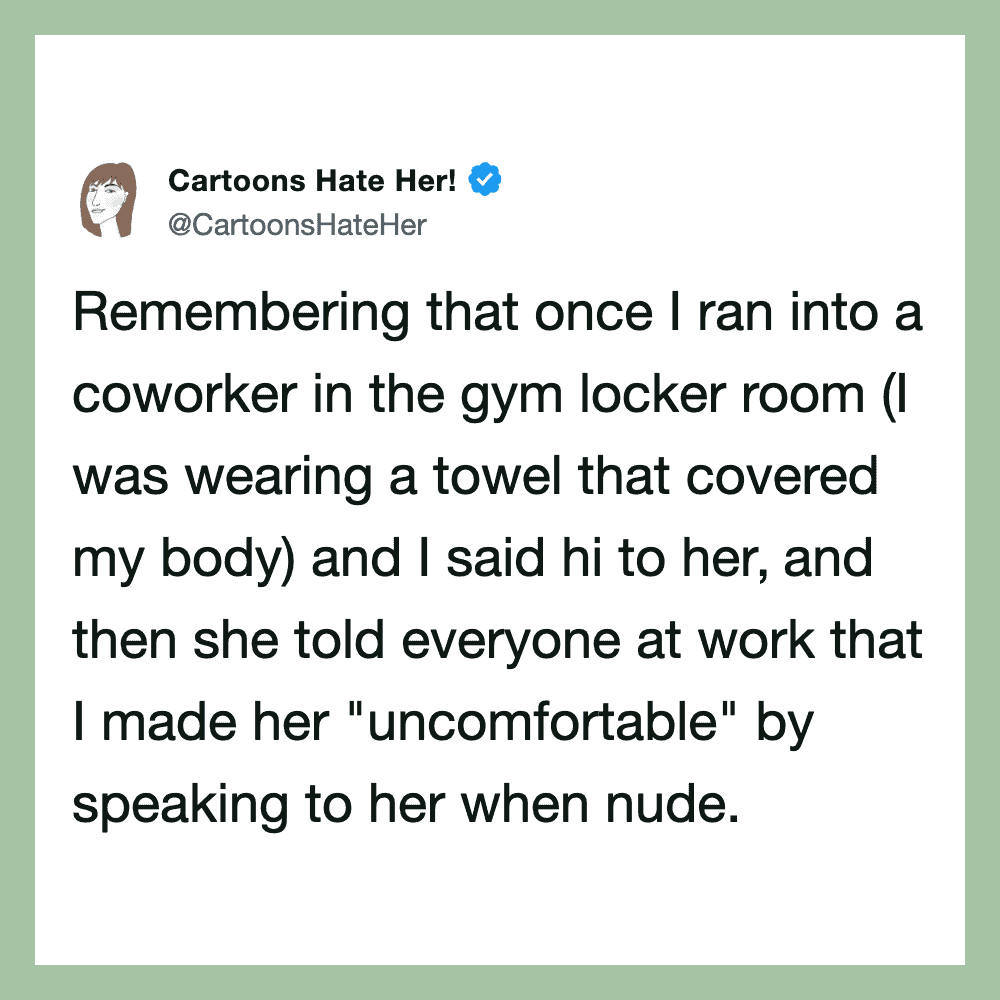 Cartoons Hate Her! Tweet about a gym locker room encounter and speaking to a coworker nude.