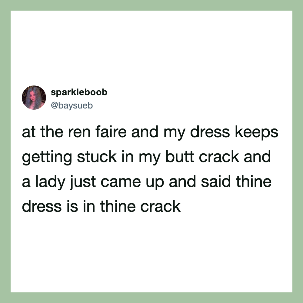 Tweet about dress getting stuck in butt crack at the Ren Faire.