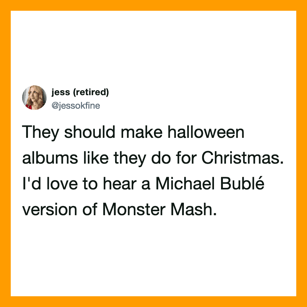 Jess suggests making Halloween albums like Christmas ones, with a Michael Bublé Monster Mash.