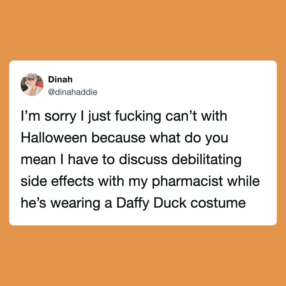 I'm sorry I just fucking can’t with Halloween because what do you mean I have to discuss debilitati​.
