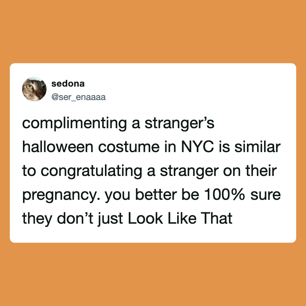 Complimenting a stranger’s halloween costume in NYC is similar to congratulating a stranger on their.